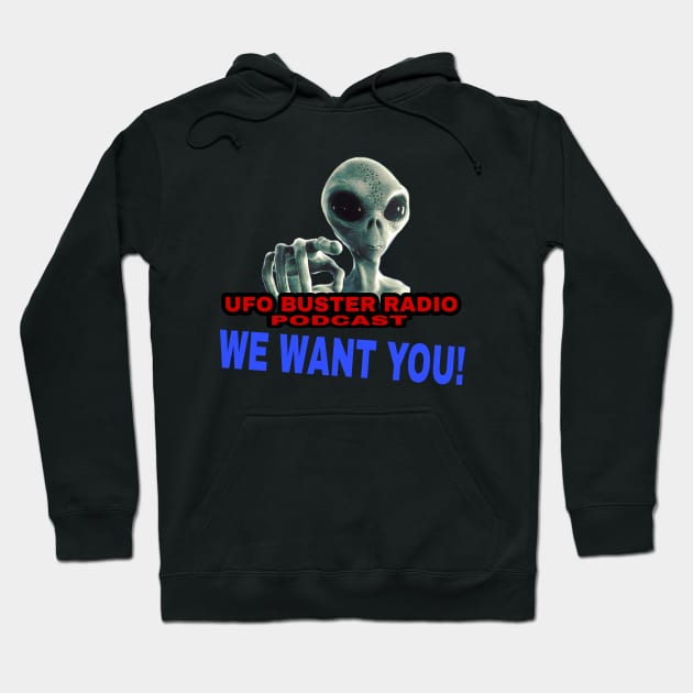 UFO Buster Radio - We Want You Hoodie by UFOBusterRadio42